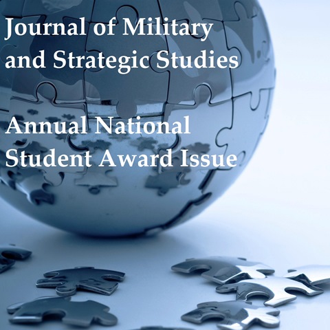 Journal of Military and Strategic Studies: Annual National Student Award Issue